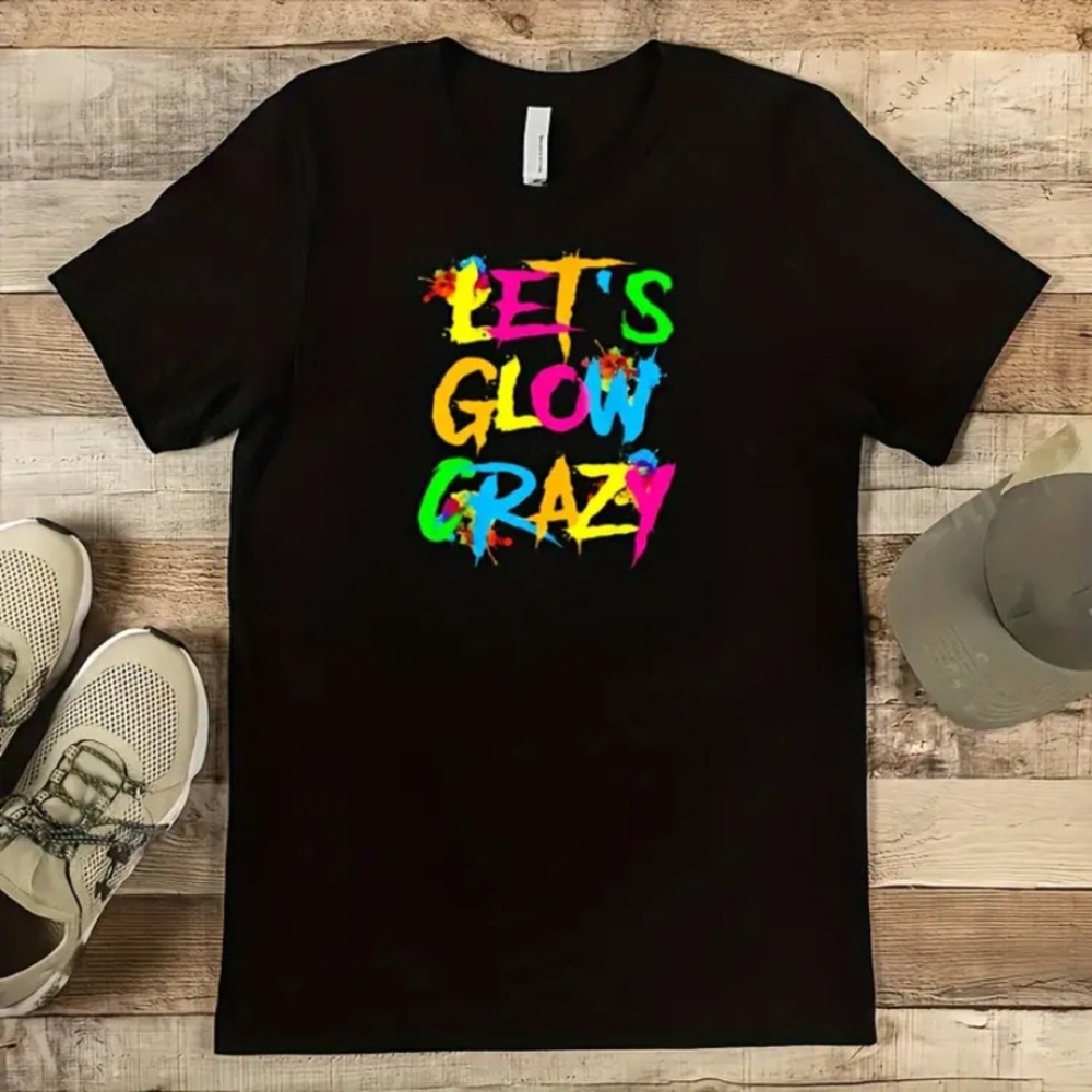 Colorful T Shirt “Let's Glow Crazy' design